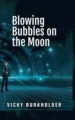 Vicky Burkholder - Blowing Bubbles on the Moon, Häftad. Tillgänglighet: Lägg i varukorg
