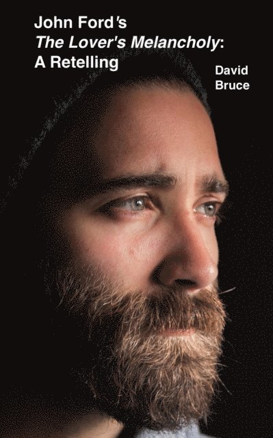 David Bruce - John Ford's The Lover's Melancholy: A Retelling, E-bok