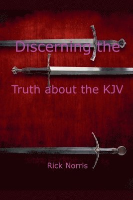 Rick Norris - Discerning the Truth about the KJV, Häftad