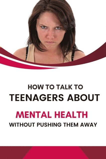 Business Success Shop - How to Talk to Teenagers About Mental Health Without Pushing Them Away, E-bok. Tillgänglighet: Lägg i varukorg