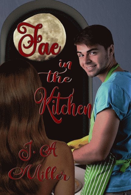 J. A. Miller - Fae in the Kitchen, E-bok