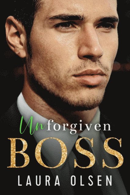 Laura Olsen - Unforgiven Boss, E-bok