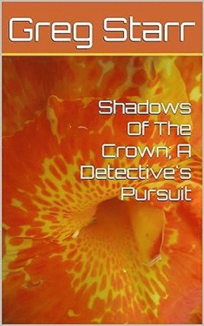 Anthony Bailey - Shadows Of The Crown; A Detective's Pursuit, E-bok
