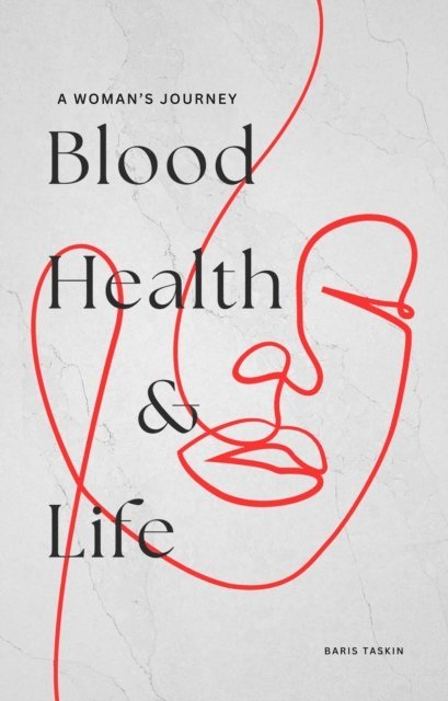 Baris Taskin - Blood, Health & Life, E-bok. Tillgänglighet: Lägg i varukorg