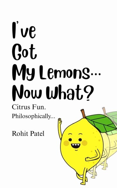 Rohit Patel - I've Got My Lemons...Now What?, E-bok
