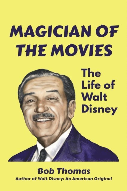 Bob Thomas - Magician of the Movies: The Life of Walt Disney, E-bok