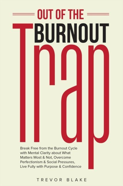 TREVOR BLAKE - Out of the Burnout Trap, E-bok