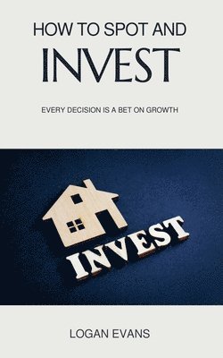Logan Evans - How to Spot and Invest, Häftad