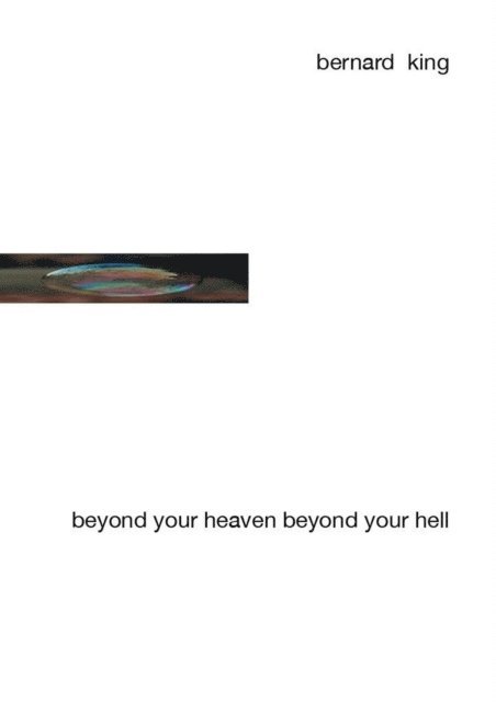 Bernard King - Beyond Your Heaven Beyond Your Hell, E-bok. Tillgänglighet: Lägg i varukorg