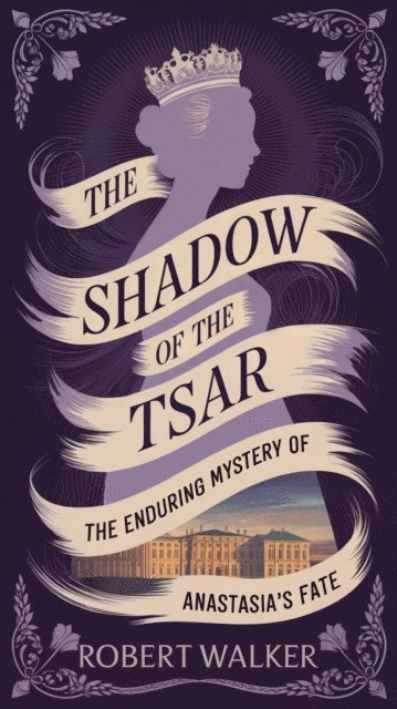 Robert Walker - Shadow of the Tsar: The Enduring Mystery of Anastasia's Fate, E-bok. Tillgänglighet: Lägg i varukorg