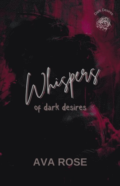 Ava Rose - Whispers of Dark Desires, E-bok