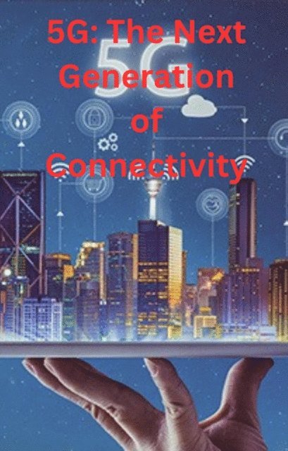 albertsamy - 5G: The Next Generation of Connectivity, E-bok