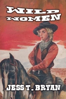 Jess T Bryan - Wild Women, Häftad