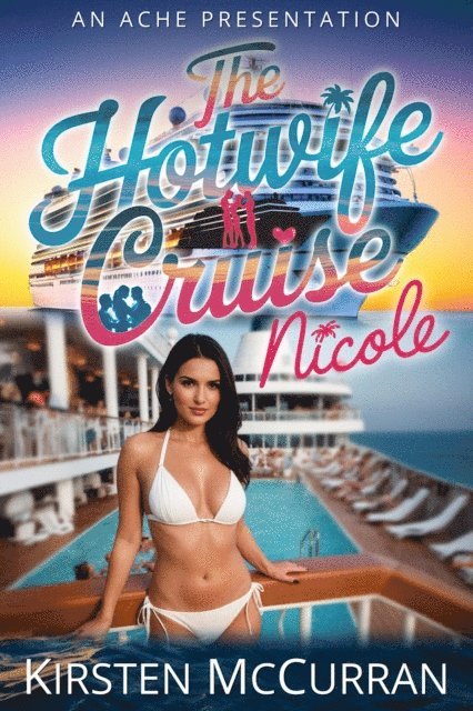 Kirsten McCurran - Hotwife Cruise: Nicole, E-bok