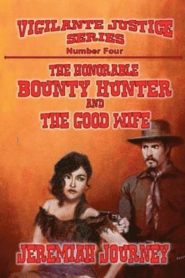 Jeremiah Journey - Honorable Bounty Hunter and The Good Wife, Häftad