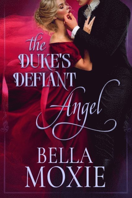 Bella Moxie - Duke's Defiant Angel, E-bok