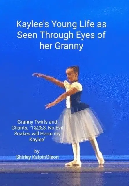 Shirley KalpinOlson - Kaylee's Young Life As Seen Through Eyes of her Granny.     Granny Twirls and Chants, 1& 2& 3, No Evil Snakes Will Harm My Kaylee.  by Shirley KalpinOlson, E-bok. Tillgänglighet: Lägg i varukorg