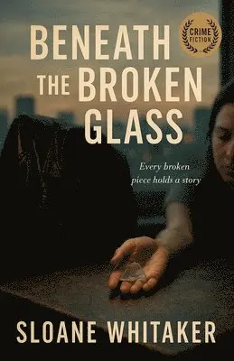 Sloane Whitaker - Beneath the Broken Glass, Häftad. Tillgänglighet: Lägg i varukorg