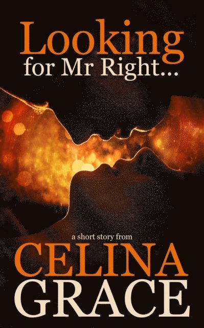 Celina Grace - Looking for Mr Right, E-bok