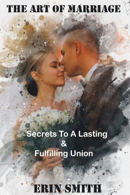 ERIN SMITH, Smith Damwaa - art of marriage: Secrets to a Lasting and Fulfilling Union, E-bok