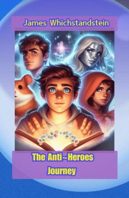 James Whichstandstein - Anti Heroes Journey, E-bok