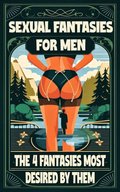 Sexual Fantasies for Men  The 4 Fantasies Most Desired by Them