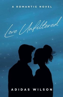 Adidas Wilson - Love Unfiltered - A Romantic Novel, Häftad
