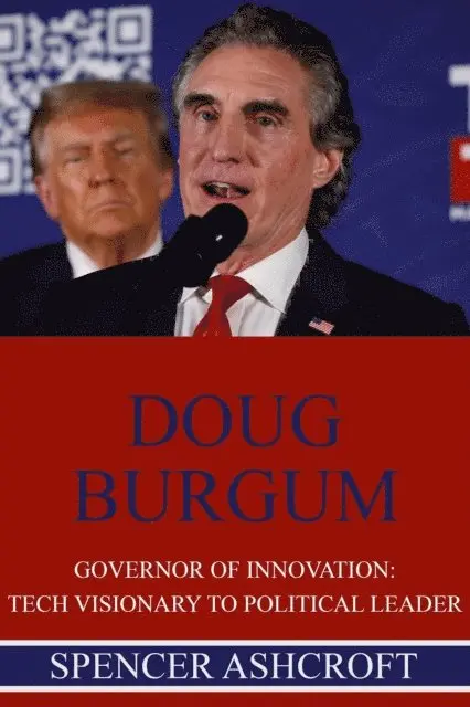 Spencer Ashcroft - Doug Burgum, Governor of Innovation: Tech Visionary to Political Leader, E-bok. Tillgänglighet: Lägg i varukorg