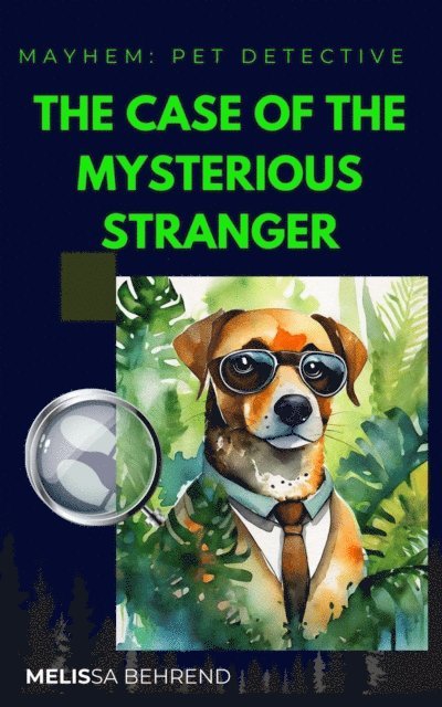 Melissa Behrend - Mayhem Pet Detective: The Case of the Mysterious Stranger, E-bok. Tillgänglighet: Lägg i varukorg