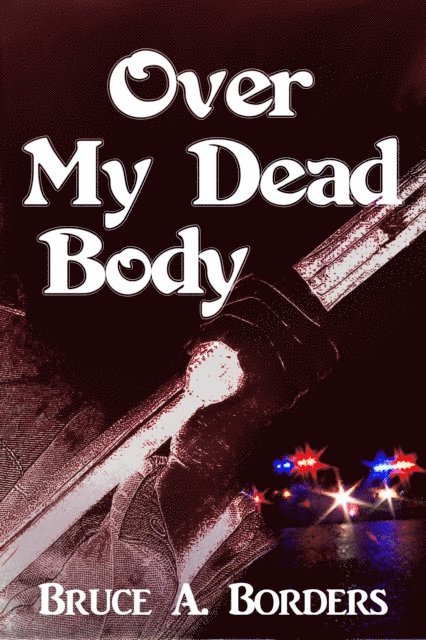 Bruce A. Borders - Over My Dead Body, E-bok. Tillgänglighet: Lägg i varukorg