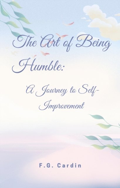 F.G. Cardin - Art of Being Humble: A Journey to Self-Improvement, E-bok
