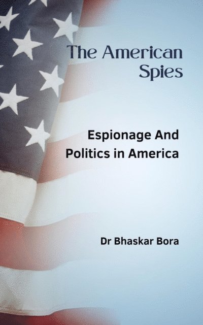 Dr Bhaskar Bora, BHASKAR BORA - American Spies, E-bok. Tillgänglighet: Lägg i varukorg
