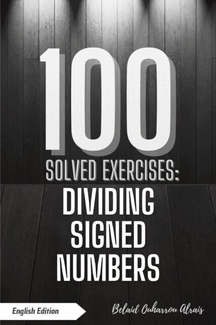 BELAID OUHARROU ALRAIS - 100 Solved Exercises: Dividing Signed Numbers, E-bok. Tillgänglighet: Lägg i varukorg