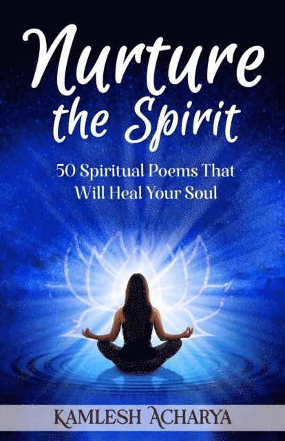 Kamlesh Acharya - Nurture the Spirit, E-bok