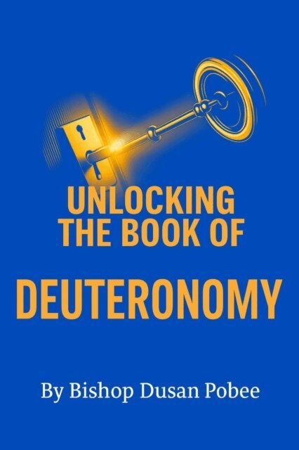 Bishop Dusan Pobee - Unlocking The Book of Deuteronomy, E-bok