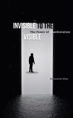 Cassman Shaw - Invisible to the Visible, Häftad. Tillgänglighet: Lägg i varukorg