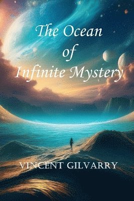 Vincent Gilvarry - Ocean of Infinite Mystery, Häftad. Tillgänglighet: Lägg i varukorg