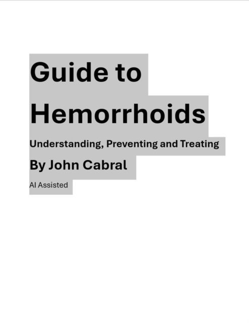 Guide to Hemorrhoids Understanding, Preventing and Treating