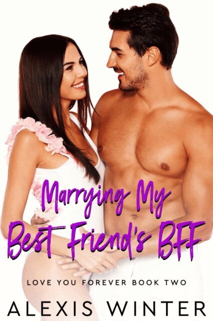 Alexis Winter - Marrying My Best Friend's BFF, E-bok