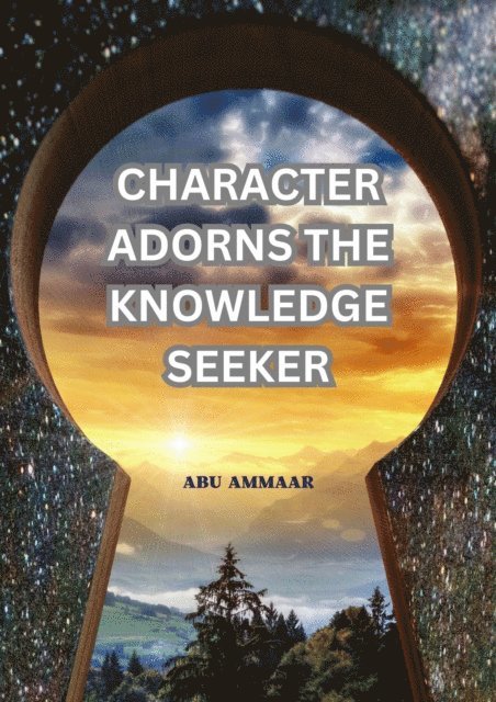 Abu Ammaar - Character Adorns the Knowledge Seeker, E-bok
