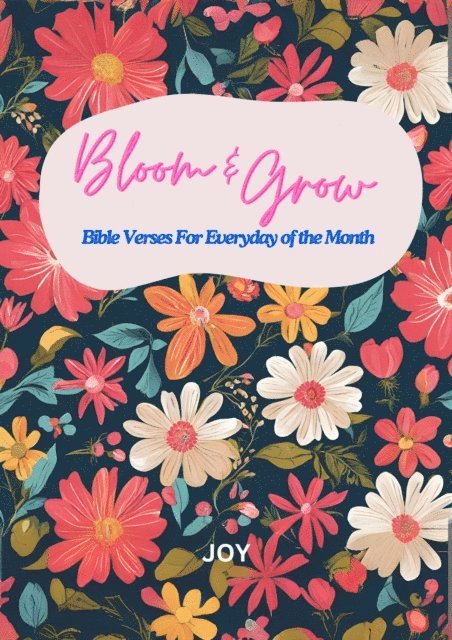 Joy - Bloom & Grow: Bible Verses For Everyday of the Month, E-bok