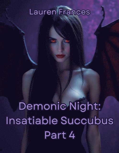 Lauren Frances - Demonic Night: Insatiable Succubus Part 4, E-bok