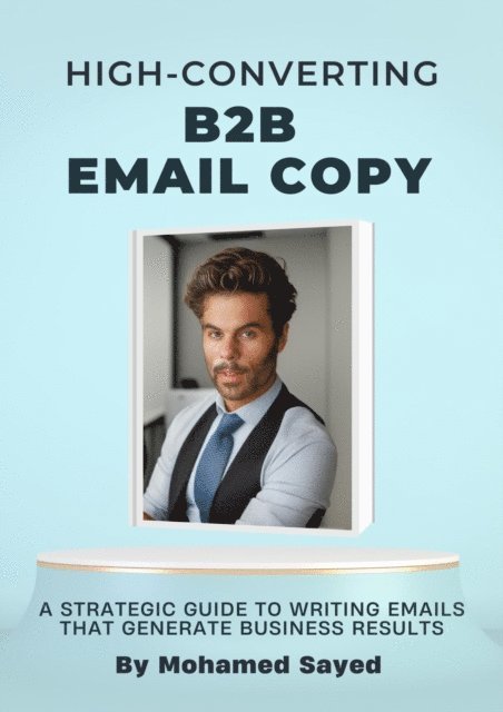 Mohamed Sayed - High-Converting B2B Email Copy, E-bok