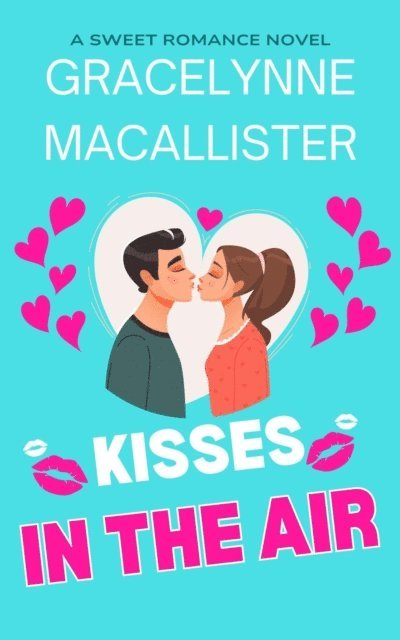 Gracelynne MacAllister - Kisses in the Air, E-bok