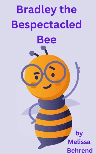 Melissa Behrend - Bradley the Bespectacled Bee, E-bok. Tillgänglighet: Lägg i varukorg
