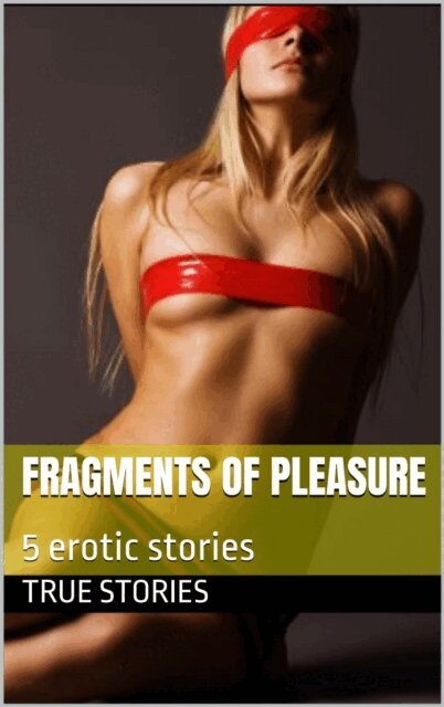 True Stories - Fragments of Pleasure, E-bok