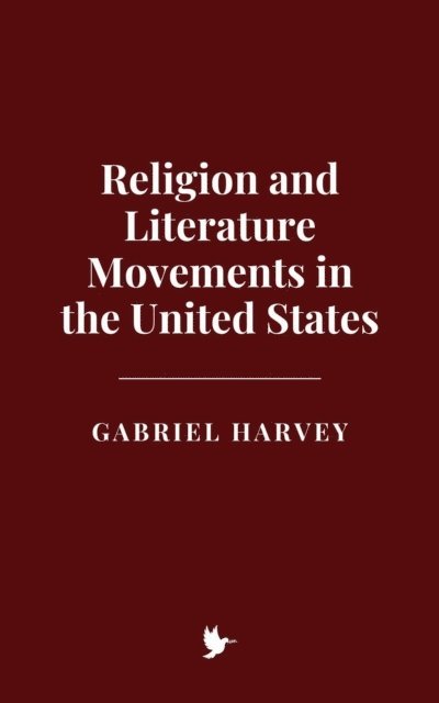 Gabriel Harvey - Religion and Literature Movements in the United States, E-bok