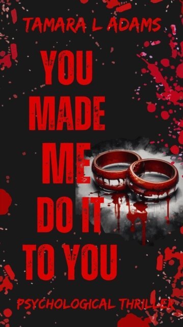 Tamara Adams - You Made Me Do It To You: A Psychological Thriller, E-bok