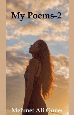 Mehmet Alİ Güner - My Poems - 2, Häftad. Tillgänglighet: Lägg i varukorg