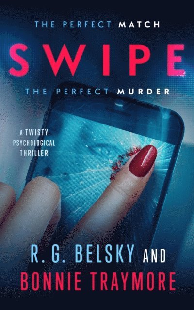 Bonnie Traymore, R.G. Belsky - Swipe: A Twisty Psychological Thriller, E-bok